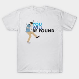 You Will Be Found - Dear Evan Hansen T-Shirt